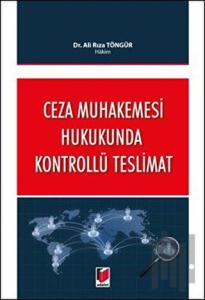 Ceza Muhakemesi Hukukunda Kontrollü Teslimat