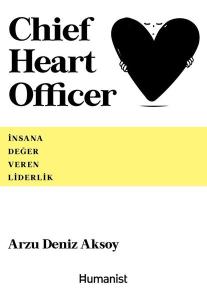 Chief Heart Officer - İnsana Değer Veren Liderlik