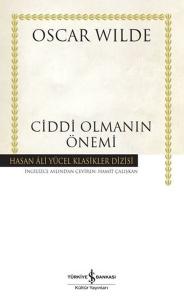 Ciddi Olmanın Önemi - Hasan Ali Yücel Klasikler (Ciltli)