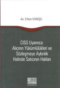 CISG Uyarınca Alıcının Yükümlülükleri ve Sözleşmeye Aykırılık Halinde Satıcının Hakları