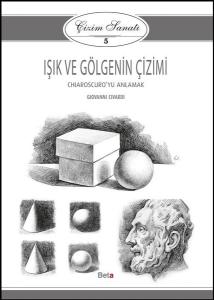 Çizim Sanatı 5- Işık ve Gölgenin Çizimi