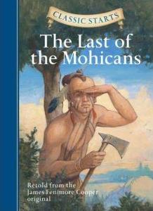 Classic Starts: The Last of the Mohicans: Retold from the James Fenimore Cooper Original (Ciltli)