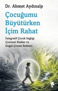 Çocuğumu Büyütürken İçim Rahat