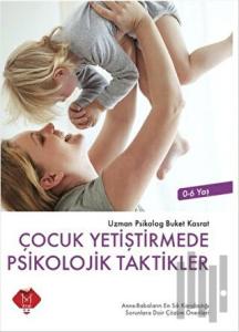 Çocuk Yetiştirmede Psikolojik Taktikler (0-6 Yaş)