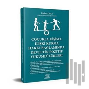 Çocukla Kişisel İlişki Kurma Hakkı Bağlamında Devletin Pozitif Yükümlülükleri