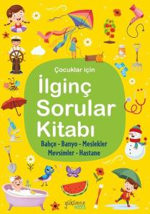 Çocuklar İçin İlginç Sorular Kitabı - Sarı Kapak - Bahçe Banyo Meslekler Hastane (Ciltli)