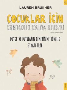 Çocuklar İçin Kontrollü Kalma Rehberi - Duygu ve Duyuların Denetimine Yönelik Stratejiler