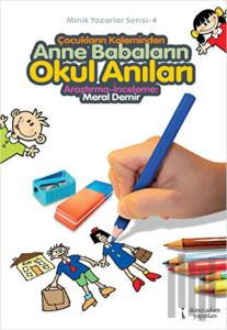 Çocukların Kaleminden Anne Babaların Okul Anıları