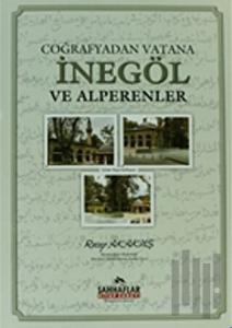 Coğrafyadan Vatana İnegöl ve Alperenler