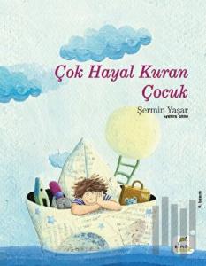 Çok Hayal Kuran Çocuk (Ciltli)