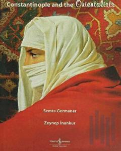 Constantinople and the Orientalists (Ciltli)