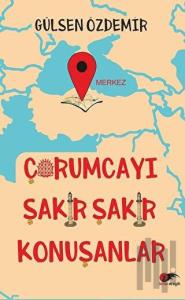 Çorumcayı Şakır Şakır Konuşanlar