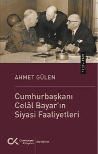 Cumhurbaşkanı Celal Bayar'ın Siyasi Faaliyetleri (1950 - 1960)