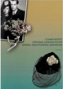 Cumhuriyet Dönemi Ankara'sının Sosyal Hayatından Sahneler