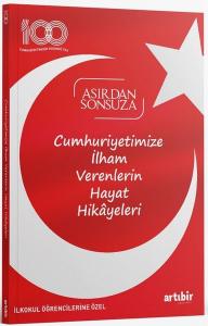 Cumhuriyetimize İlham Verenlerin Hayat Hikayeleri - Asırdan Sonsuza - İlkokul Öğrencilerine Özel