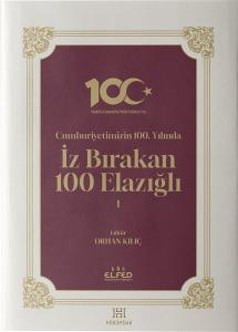 Cumhuriyetimizin 100.Yılında İz Bırakan 100 Elazığlı - 1 (Ciltli)