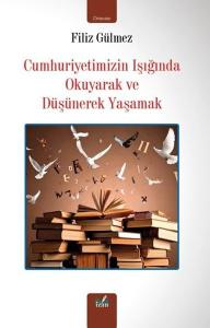 Cumhuriyetimizin Işığında Okuyarak ve Düşünerek Yaşamak