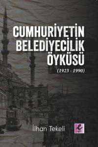 Cumhuriyetin Belediyecilik Öyküsü (1923 - 1990)
