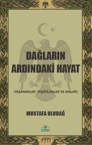 Dağların Ardındaki Hayat - Yaşananlar Yaşatılanlar ve Anılar