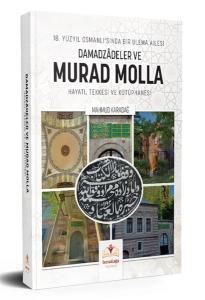 Damadzadeler ve Murad Molla: Hayatı, Tekkesi ve Kütüphanesi - 18. Yüzyıl Osmanlı'sında Bir Ulema Ailesi