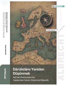 Darülislamı Yeniden Düşünmek: Batı'daki Müslümanlara Dair Çağdaş İslam Hukuku Söyleminde Bölgesellik