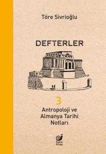 Defterler 3 - Antropoloji ve Almanya Tarihi Notları