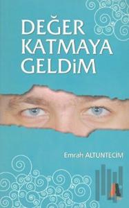 Değer Katmaya Geldim