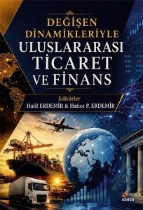 Değişen Dinamikleriyle Uluslararası Ticaret ve Finans
