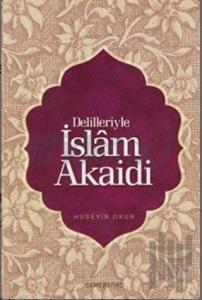 Delilleriyle İslam Akaid