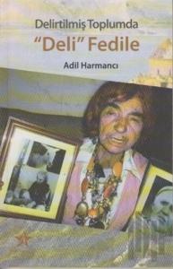 Delirtilmiş Toplumda Deli Fedile