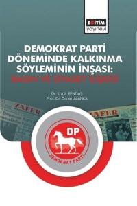 Demokrat Parti Döneminde Kalkınma Söyleminin İnşası: Basın ve Siyaset