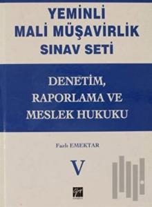 Denetim, Raporlama ve Meslek Hukuku - Yeminli Mali Müşavirlik Sınav Ciilt 5 (Ciltli)