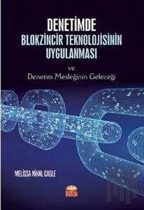 Denetimde Blokzincir Teknolojisinin Uygulanması ve Denetim Mesleğinin Geleceği
