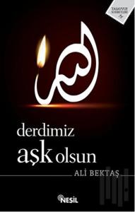 Derdimiz Aşk Olsun
