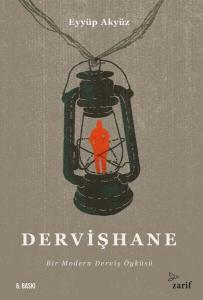 Dervişhane: Bir Modern Derviş Öyküsü