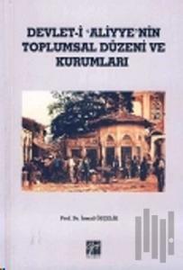 Devlet-i Aliyye'nin Toplumsal Düzeni ve Kurumları