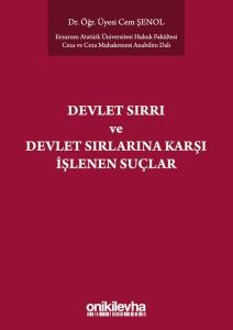 Devlet Sırrı Kavramı ve Tck'de Düzenlenen Devlet Sırlarına Karşı Suçlar
