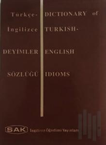 Dictionary of Turkish - English Idioms - Türkçe İngilizce Deyimler Sözlüğü