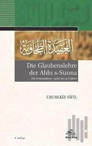 Die Glaubenslehre der Ahlu s-Sunna (Die kommentierte ʿaqida des aṭ-Ṭaḥawi)