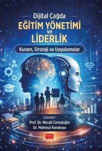 Dijital Çağda Eğitim Yönetimi ve Liderlik - Kuram Strateji ve Uygulamalar