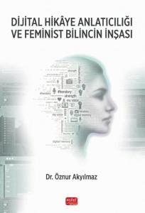 Dijital Hikaye Anlatıcılığı ve Feminist Bilincin İnşası