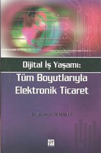 Dijital İş Yaşamı: Tüm Boyutlarıyla Elektronik Ticaret