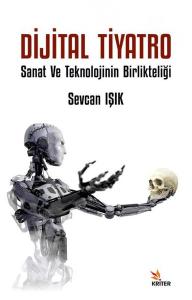 Dijital Tiyatro - Sanat ve Teknolojinin Birlikteliği