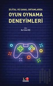 Dijital ve Sanal Ortamlarda Oyun Oynama Deneyimleri
