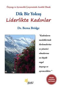Dik Bir Yokuş: Liderlikte Kadınlar - Önyargı ve Ayrımcılık Çerçevesinde Azınlık Olmak