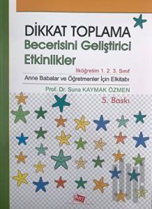 Dikkat Toplama Becerisini Geliştirici Etkinlikler - İlköğretim 1. 2. 3. Sınıf