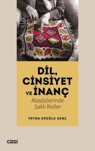Dil Cinsiyet ve İnanç - Atasözlerinde Saklı Roller