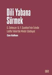 Dili Yabana Sürmek - G. Deleuze & F. Guattari'nin İzinde Latife Tekin'de Minör Edebiyat