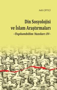 Din Sosyolojisi ve İslami Modernizm - Toplumbilim Yazıları IV
