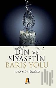 Din ve Siyasetin Barış Yolu